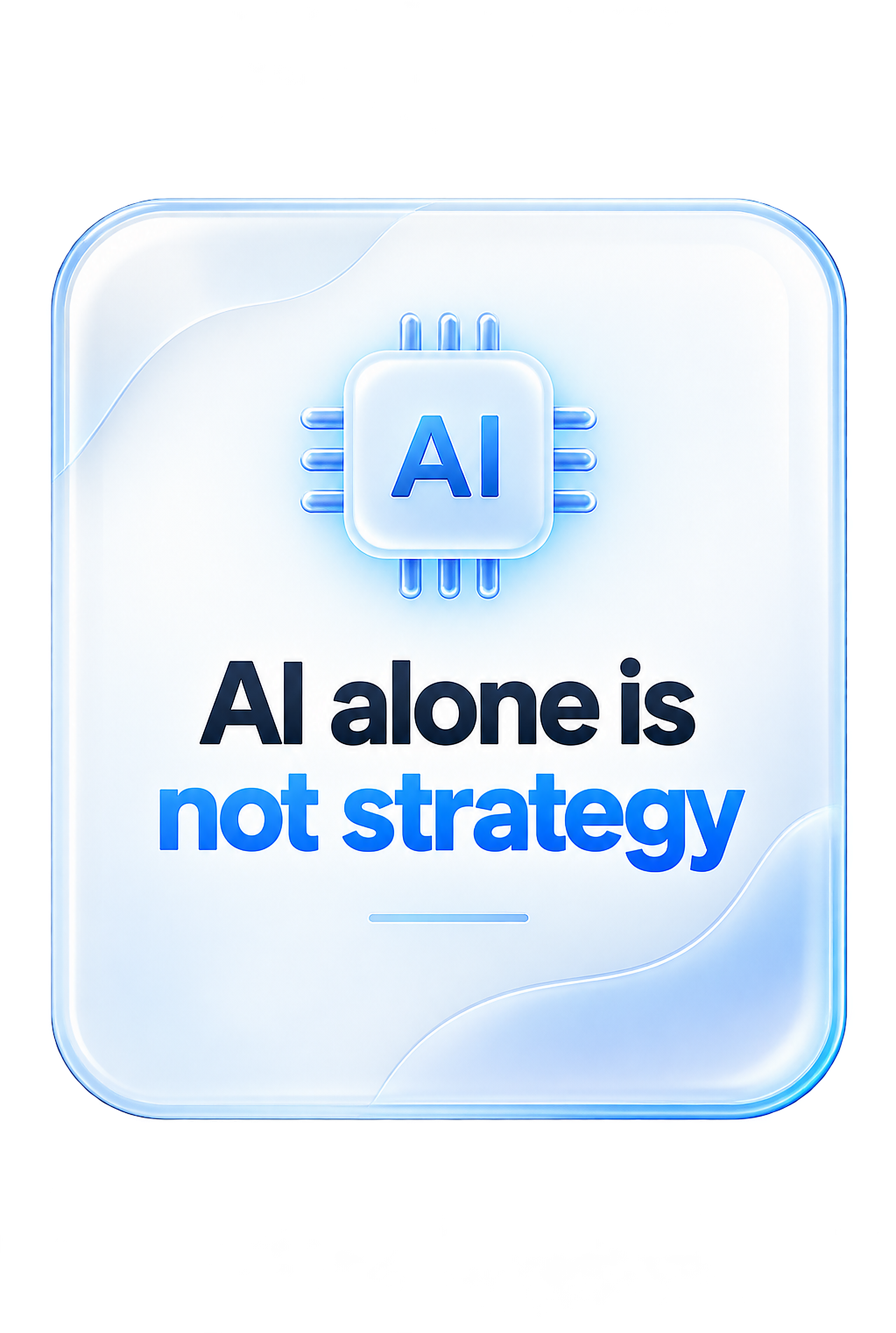AI alone is not strategy